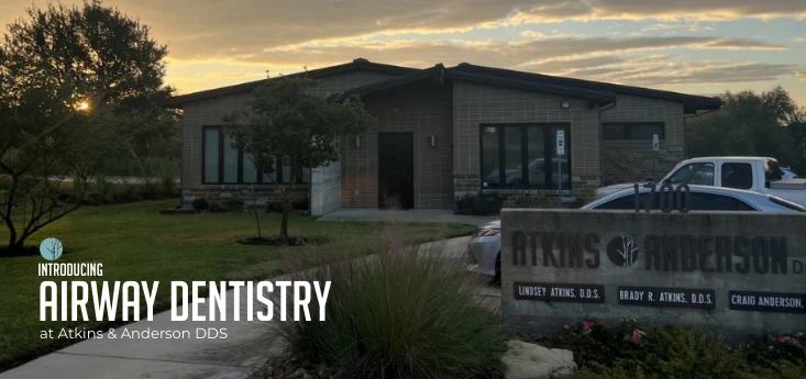 Airway Dentistry at Atkins & Anderson DDS sign in front of the College Station office building